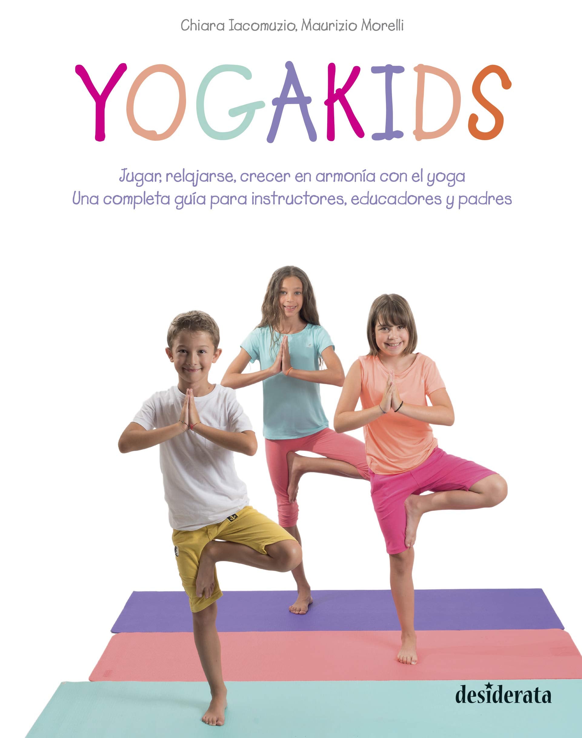 Yogakids: Jugar, relajarse, crecer en armonía con el yoga. Una completa guía para instructores, educadores y padres book
