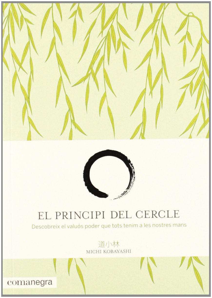 El principi del cercle : descobreix el valuós poder que tots tenim a les nostres mans Non-fiction