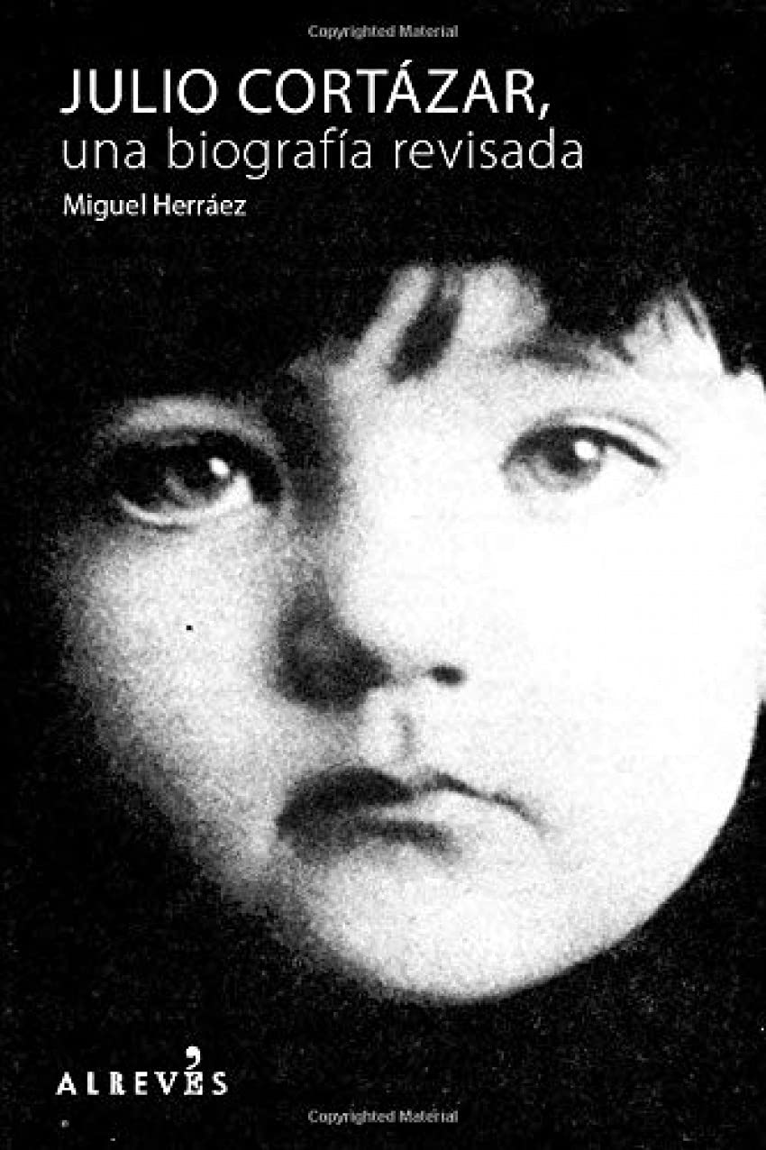 Julio Cortázar, una biografía revisada Art & Literature
