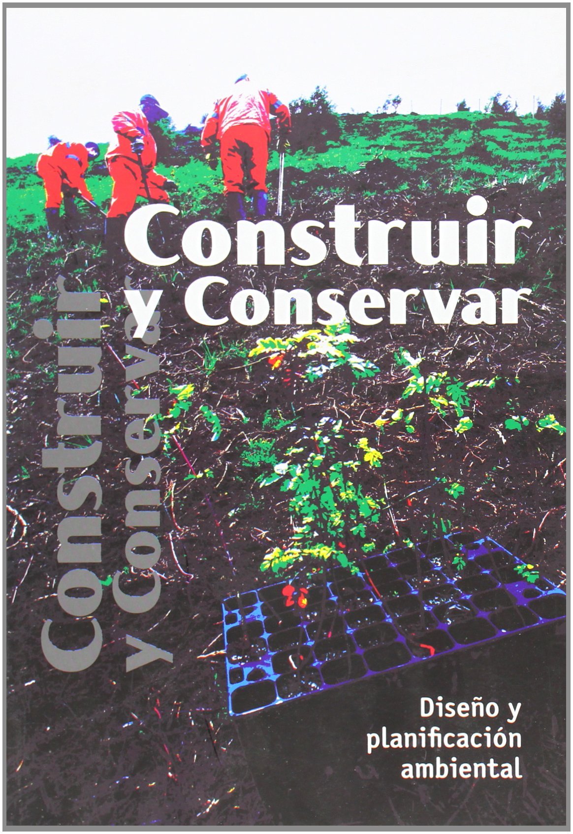 Construir y conservar : diseño y planificación ambiental book