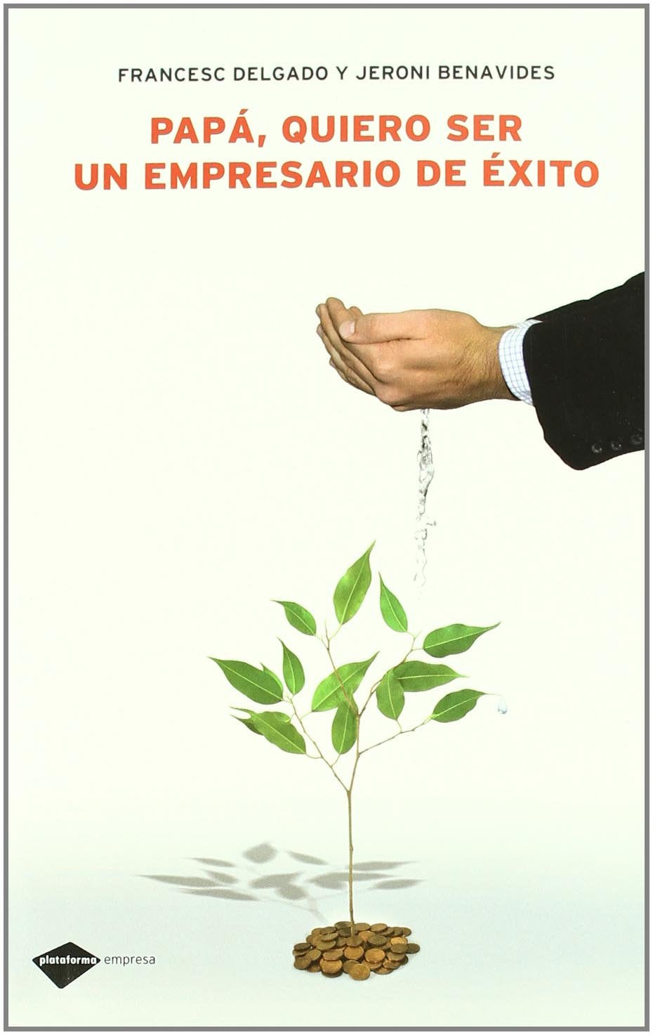 Papa, quiero ser un empresario de exito / Dad, I Want to be a Successful Businessman book