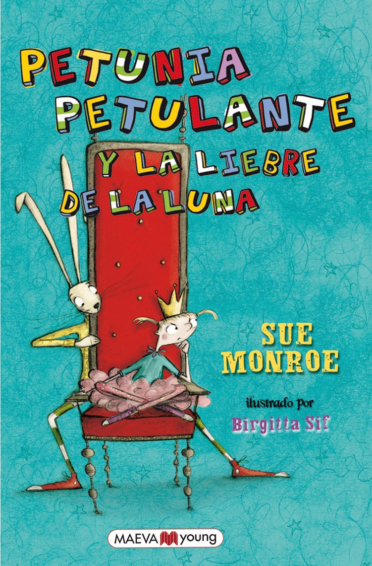Petunia Petulante y la liebre de la luna: Cómo la princesa Petunia Petulante y sus amigos tuvieron que liberar al (tramposo) rey Winston del (rencoroso) rey Rupert y su entusiasta verdugo Darren. book