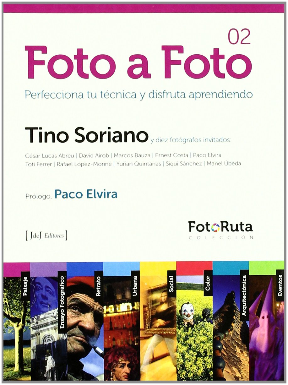 Foto a foto 02 : perfecciona tu técnica y disfruta aprendiendo (Foto-ruta) Photography