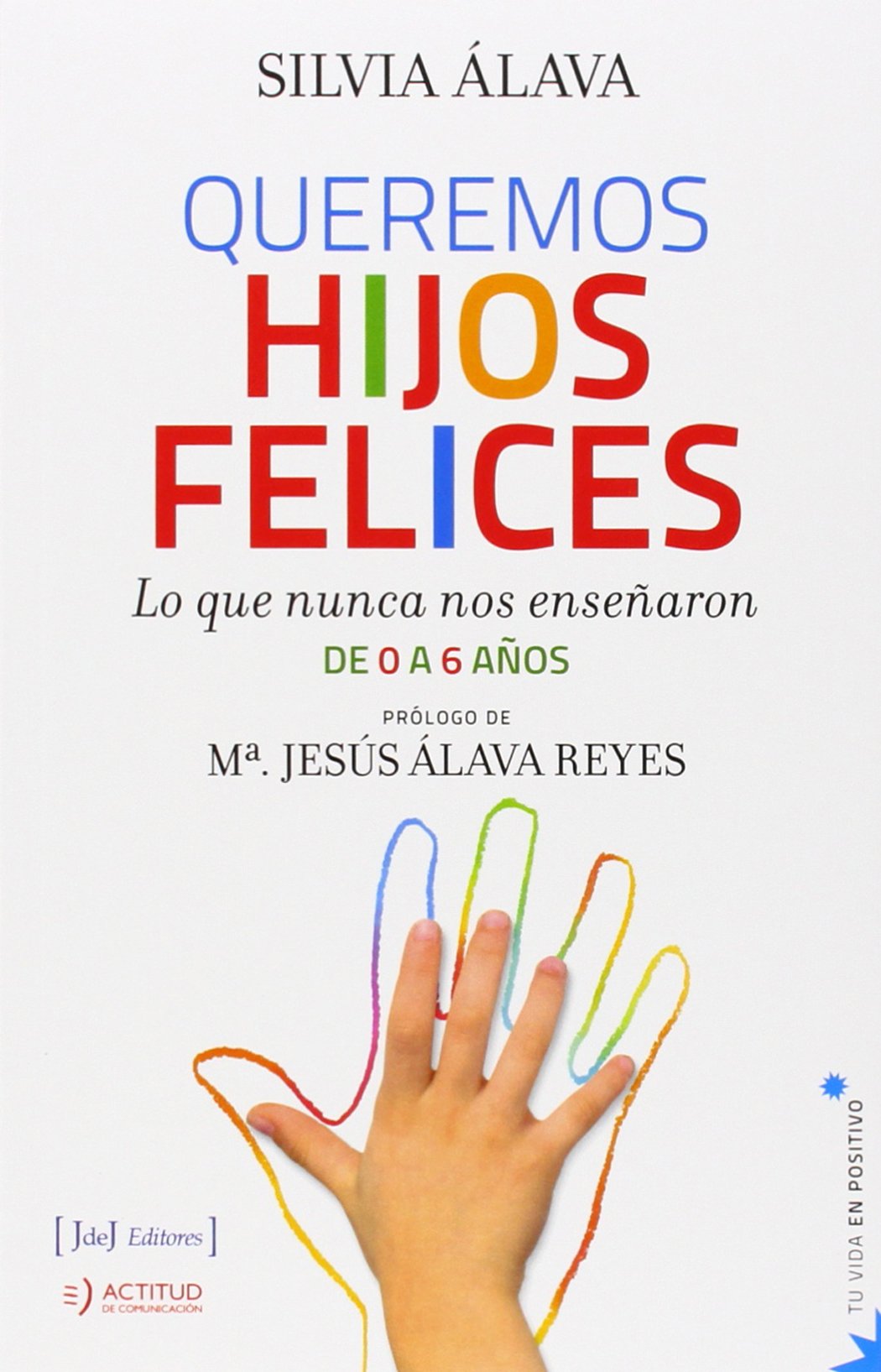 Queremos hijos felices : lo que nunca nos enseñaron : de 0 a 6 años Parents & Children