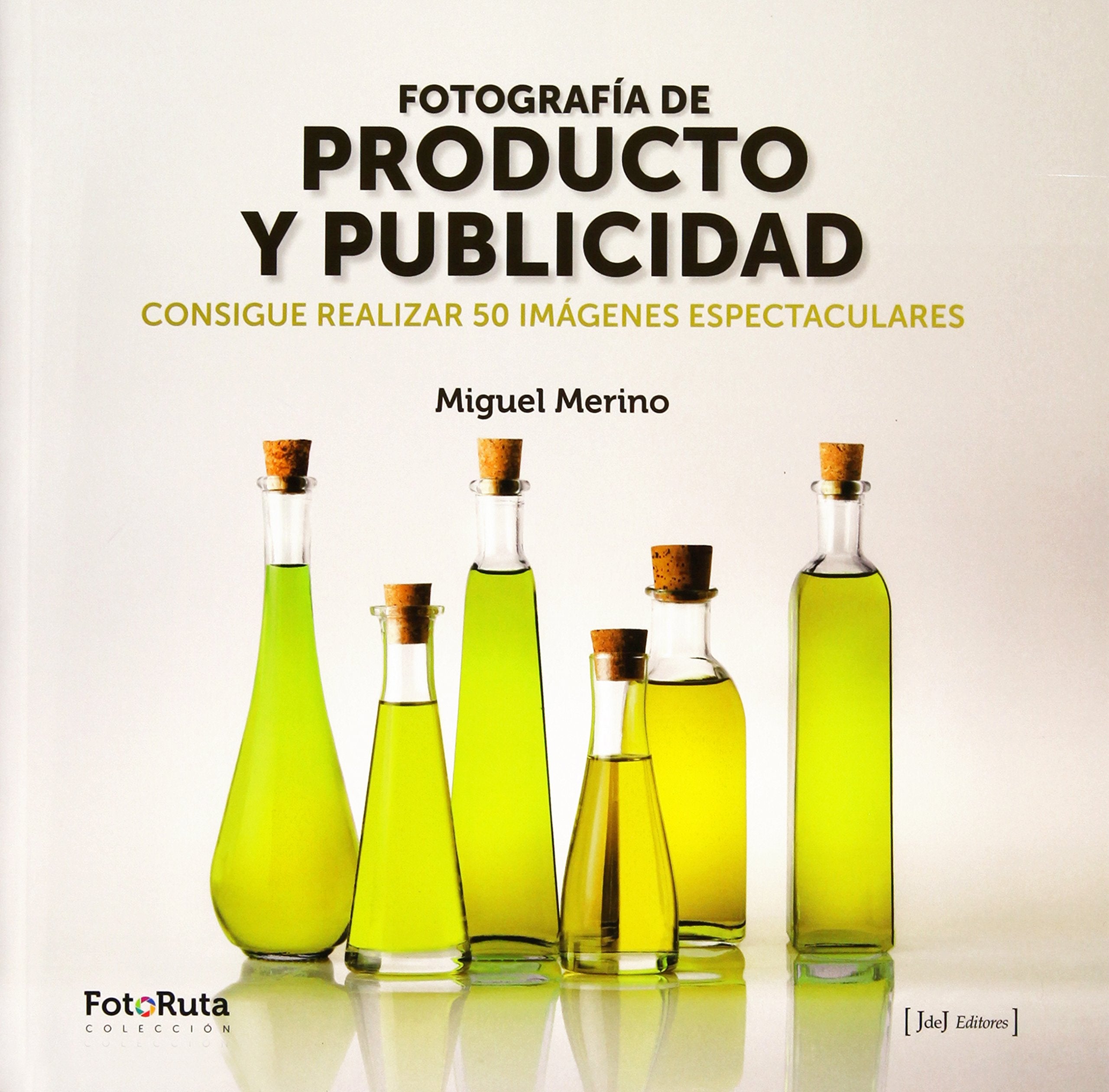 Fotografía de producto y publicidad : consigue realizar 50 imágenes espectaculares (FotoRuta, Band 21) Social Sciences