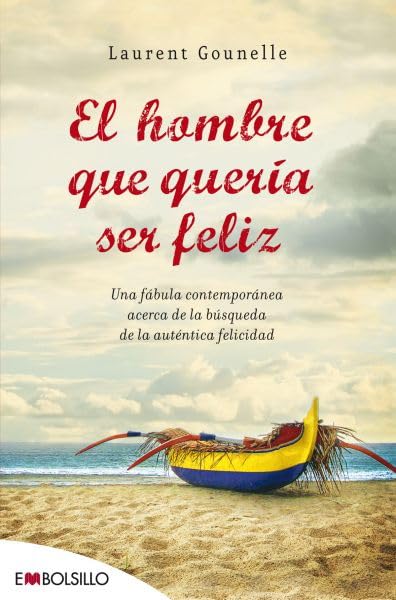 El hombre que quería ser feliz: Una fábula contemporánea acerca de la búsqueda de la auténtica felicidad. (EMBOLSILLO) Religion & Esotericism