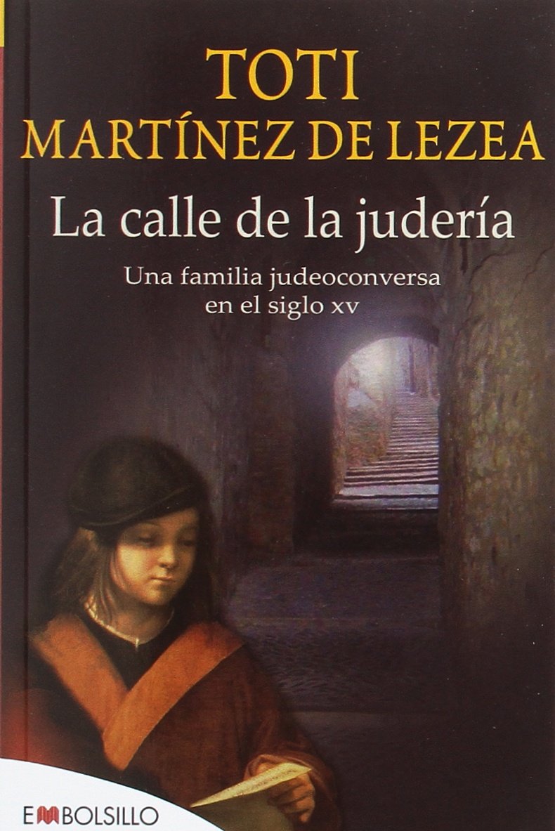 La calle de la judería: Una familia judeoconversa en el siglo XV. book