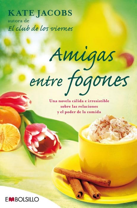 Amigas entre fogones : una novela cálida e irresistible sobre las relaciones y el poder de la comida book