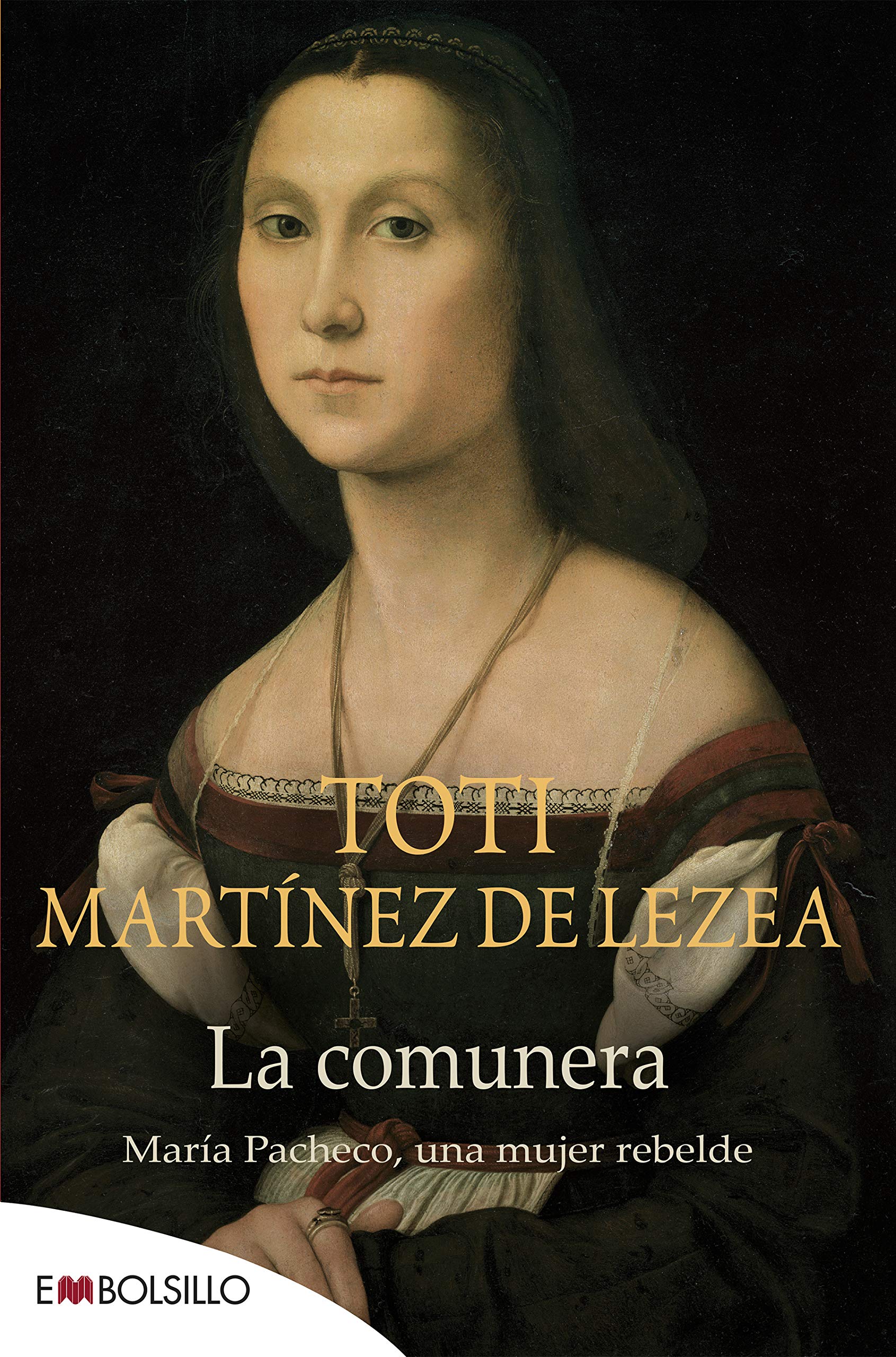 La comunera : María Pacheco, una mujer rebelde (EMBOLSILLO) Historical Fiction