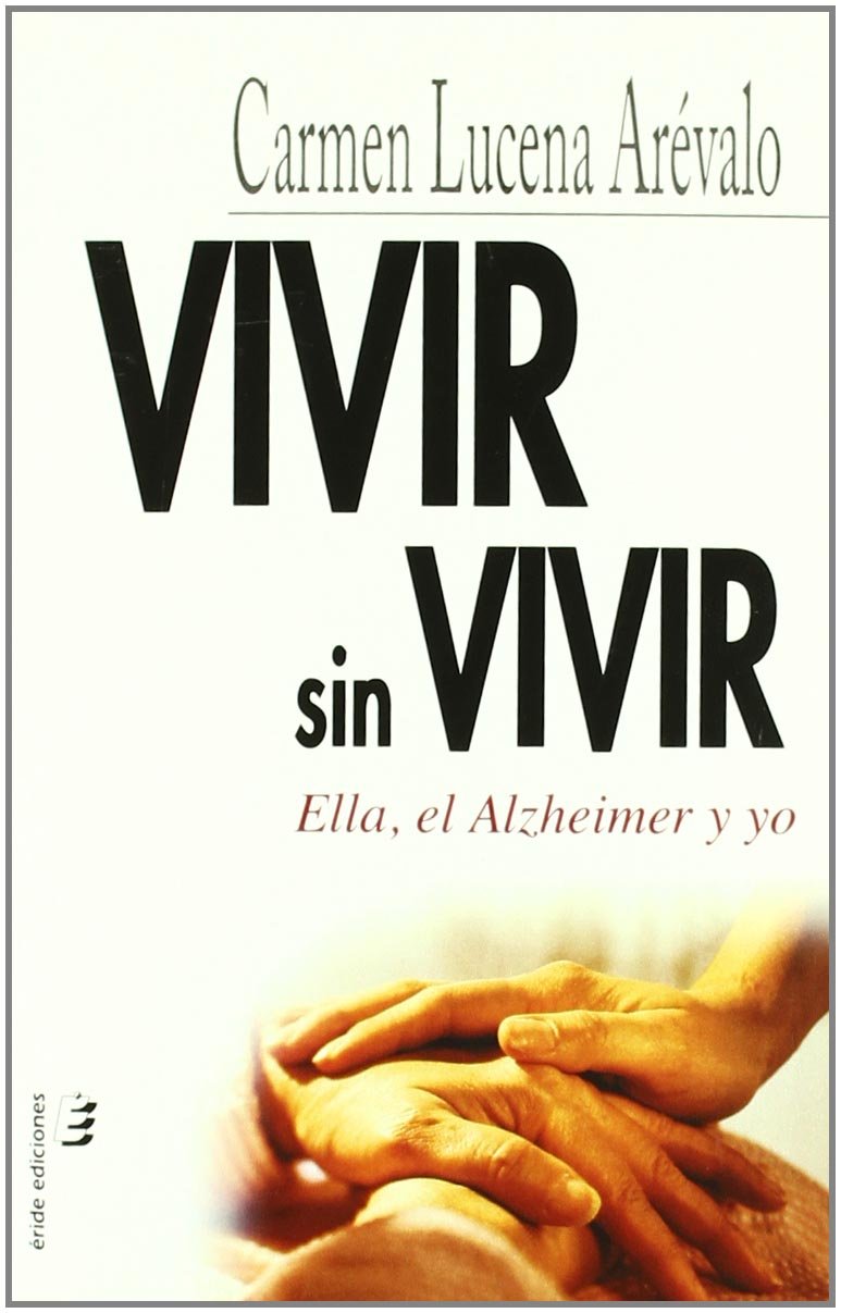 Vivir sin vivir : ella, el Alzheimer y yo Contemporary literature