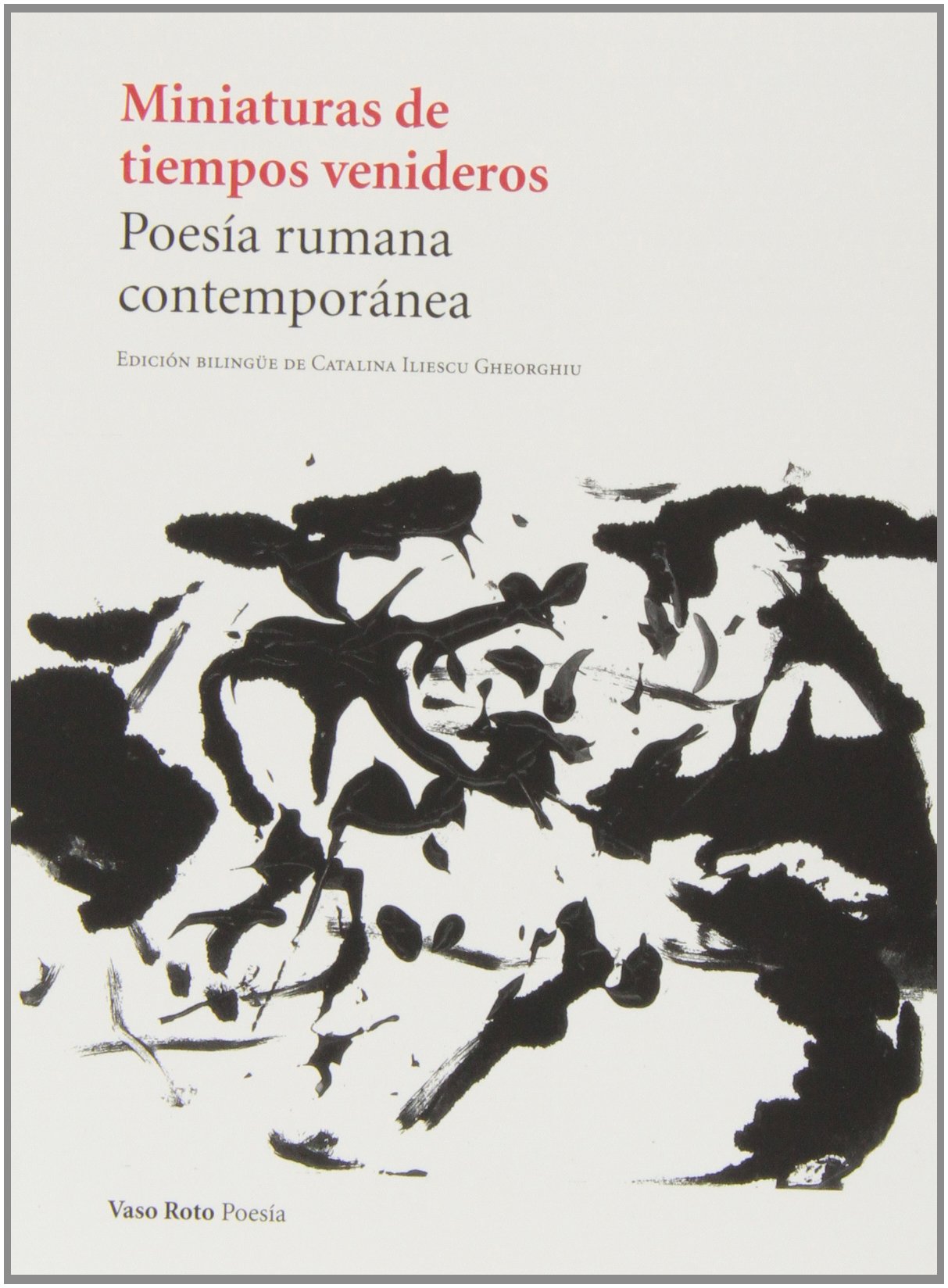 Miniaturas de tiempos venideros : poesía rumana contemporáne Poetry