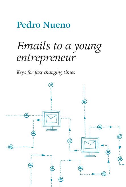 Emails to a young entrepreneur : keys for fast changing times Business, Finance & Career