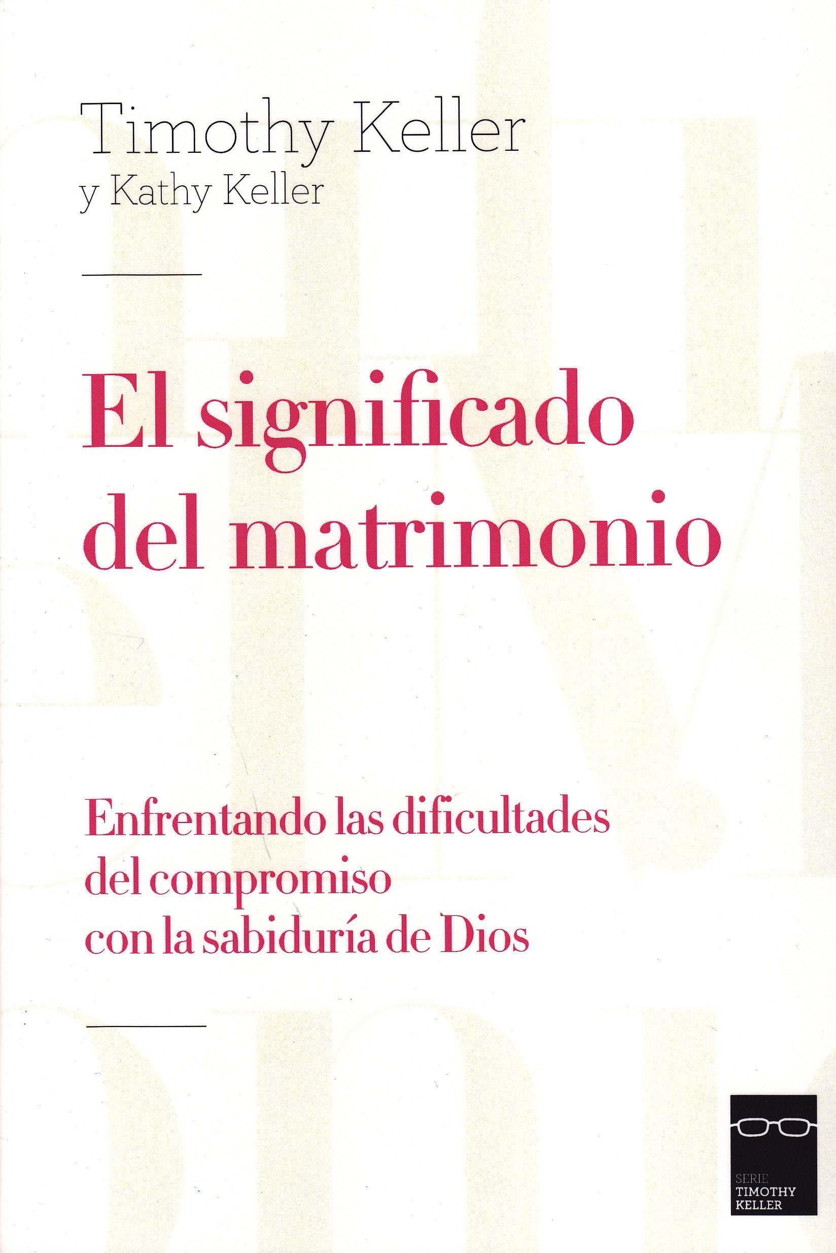 el significado del matrimonio: Enfrentando las dificultades del compromiso con la sabiduría de Dios Partnership & Love
