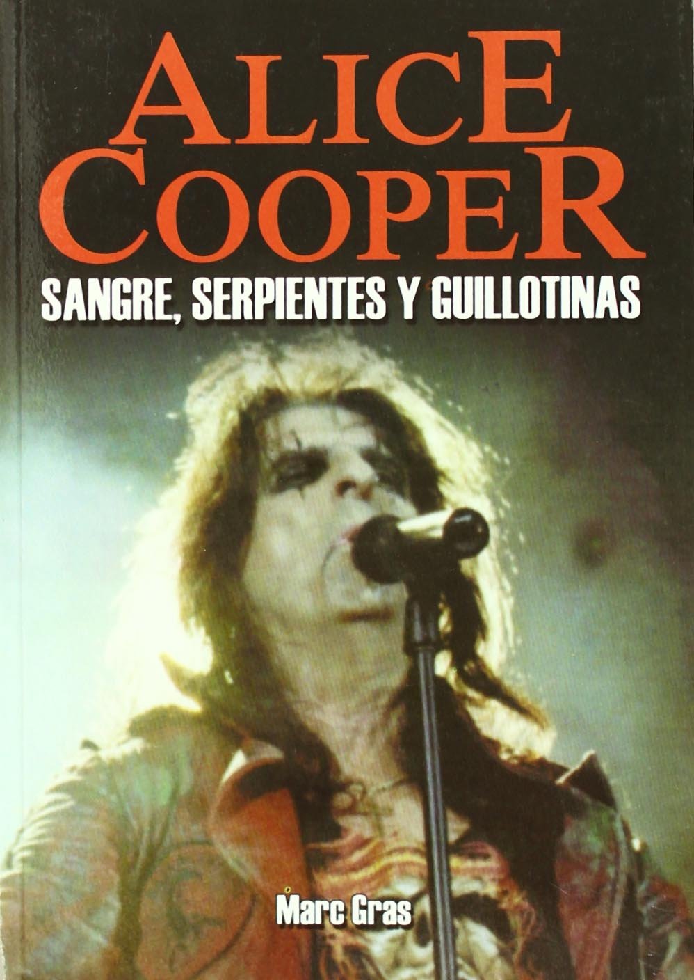 Alice Cooper : sangre, serpientes y guillotinas book