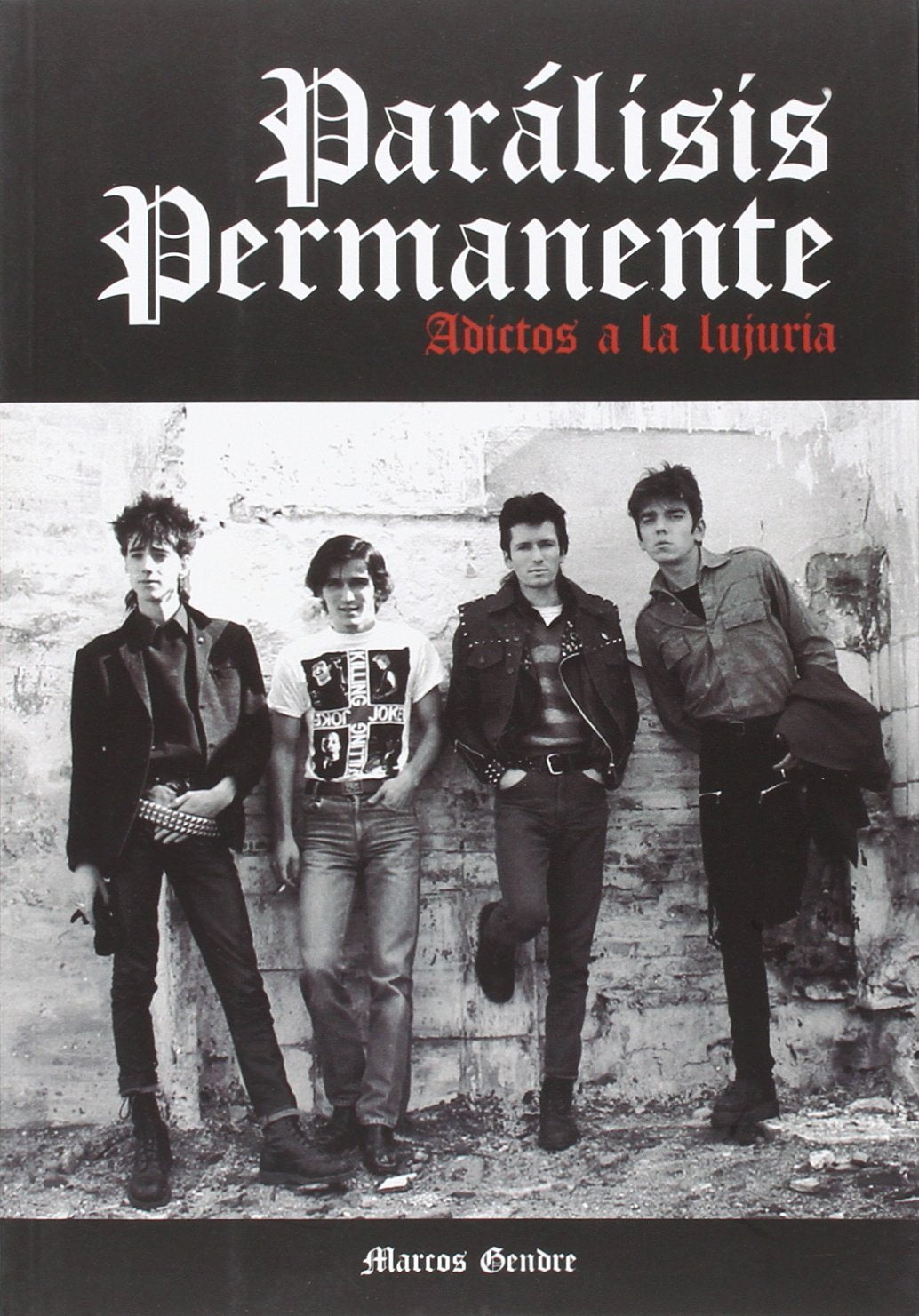 Parálisis permanente : adictos a la lujuria Biographies