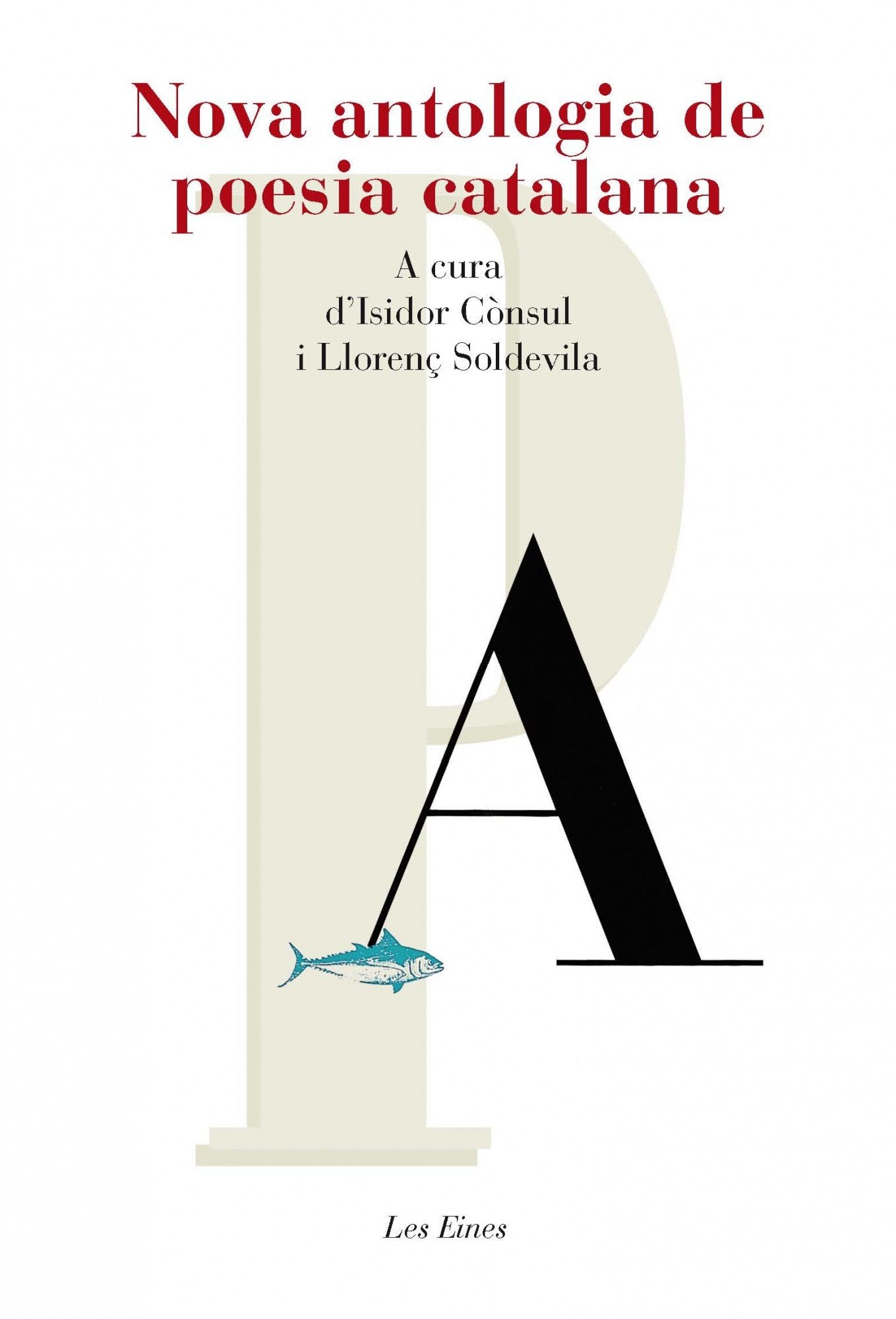 Nova antologia de poesia catalana : A cura d'Isidorr Cònsul i Llorenç Soldevila (LES EINES, Band 73) Poetry