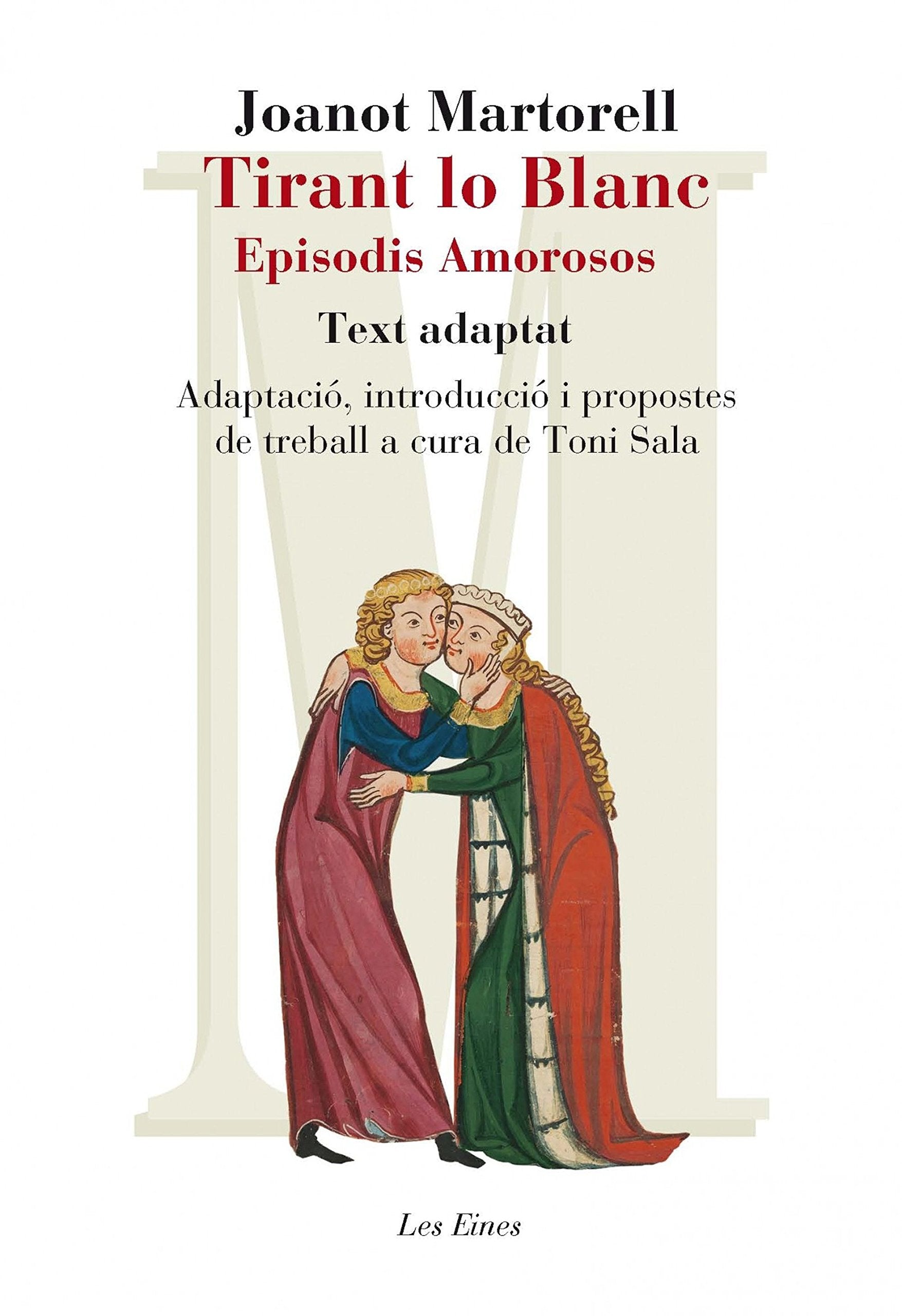 Tirant lo Blanc. Episodis amorosos. Text adaptat: Adaptació, introducció i propostes de treball de Toni Sala a partir del text fixat per Martí de Riquer book