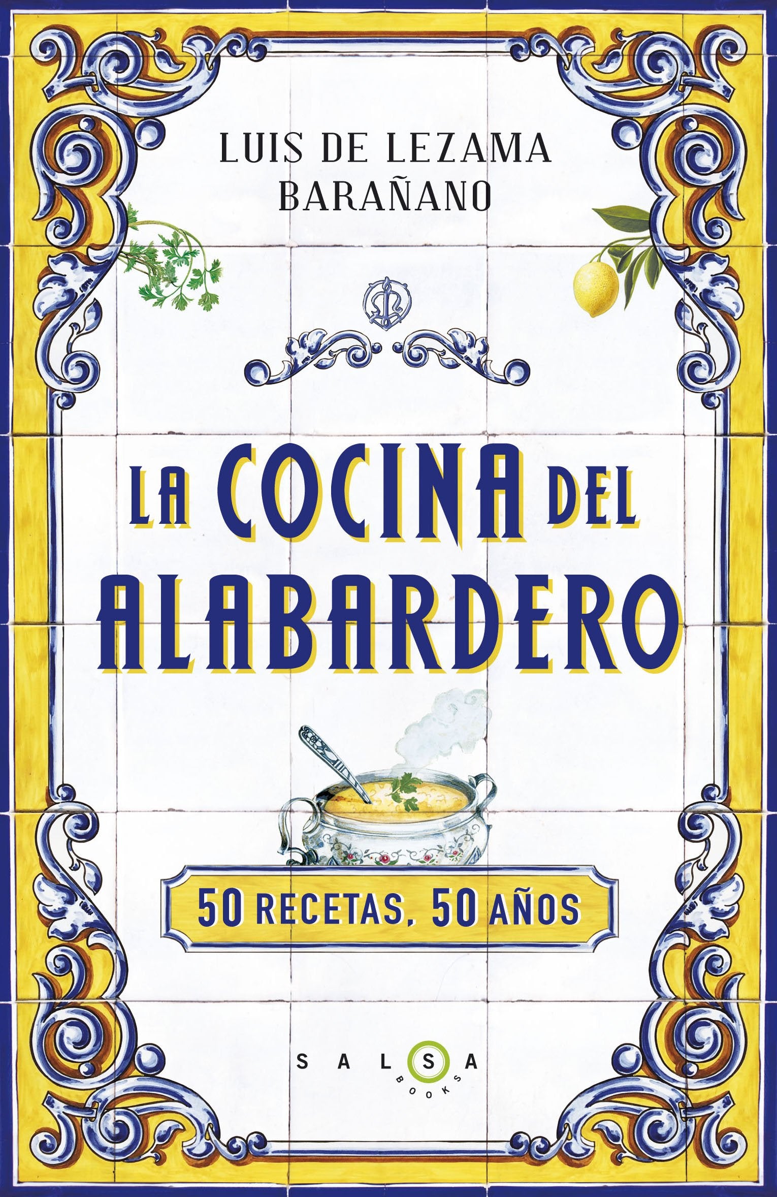 La cocina del Alabardero: 50 recetas, 50 años Leisure, Home & Garden