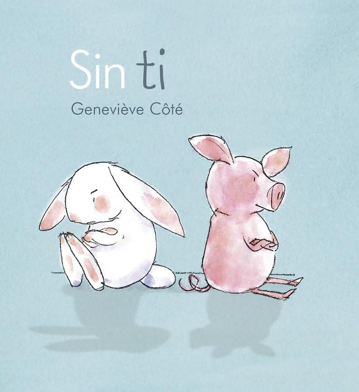 Sin Ti- Without You (Conejito y Cerdito, Band 2) Novels & Short Stories