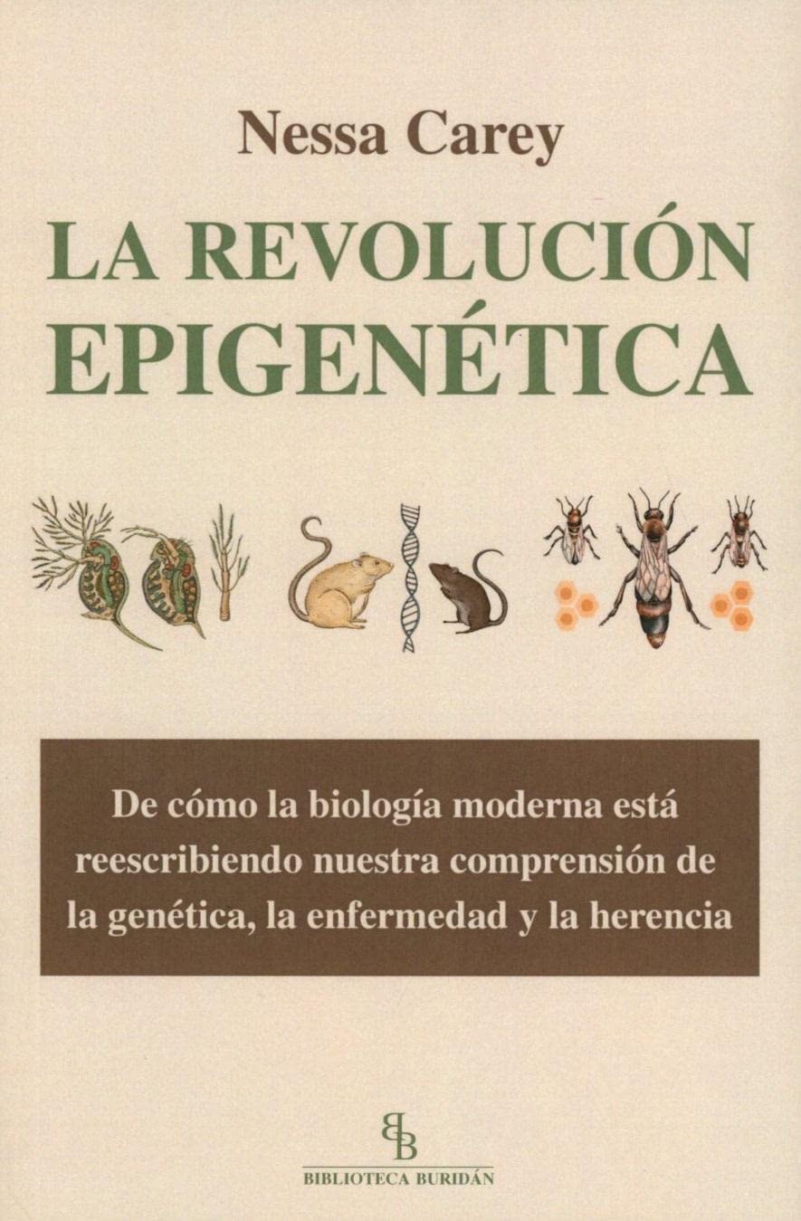 La revolución epigenética: De cómo la biología moderna está reescribiendo nuestra comprensión de la genética, la enfermedad y la herencia book