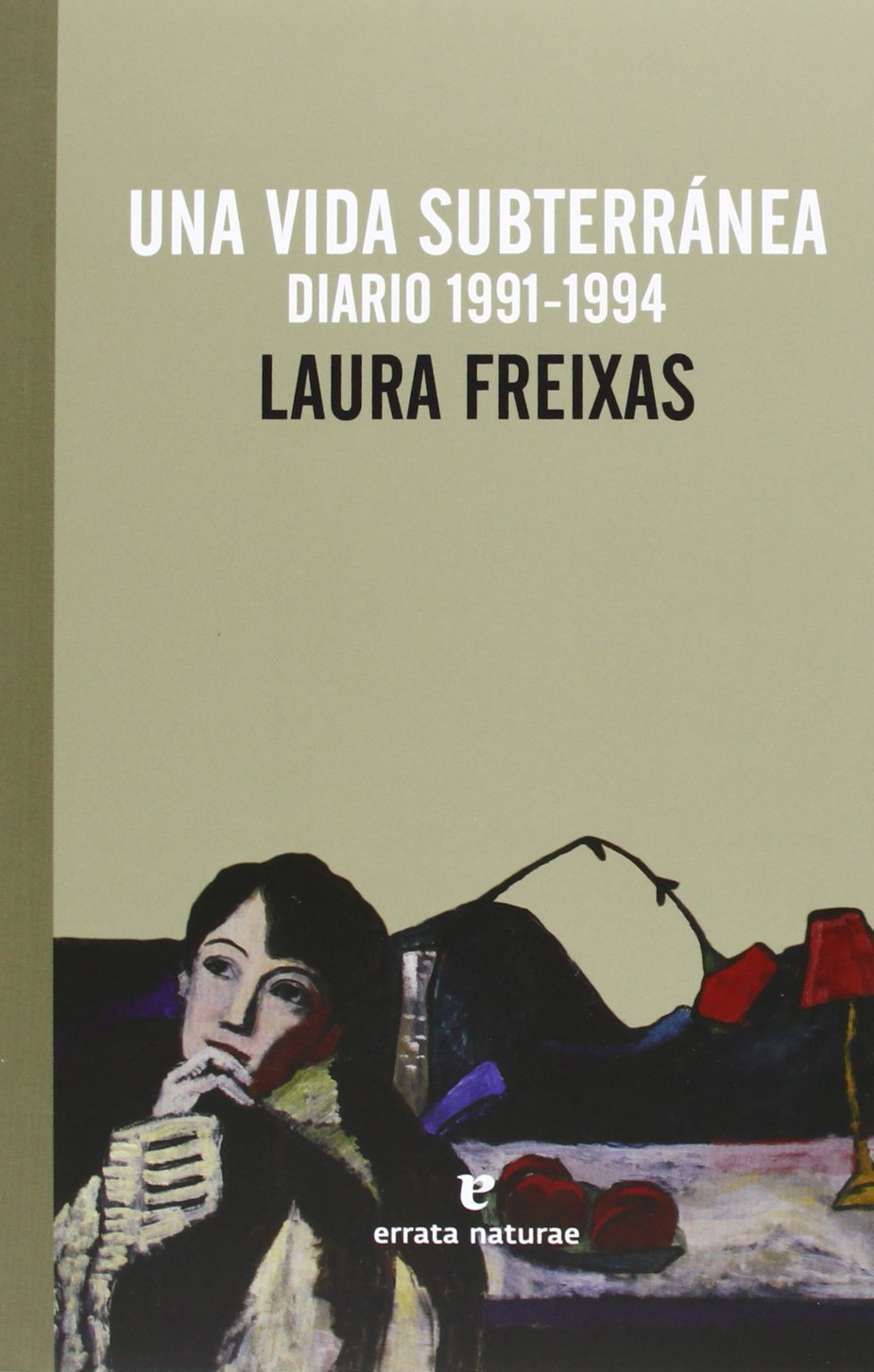 Una vida subterránea, 1991-1994 : diario Contemporary literature