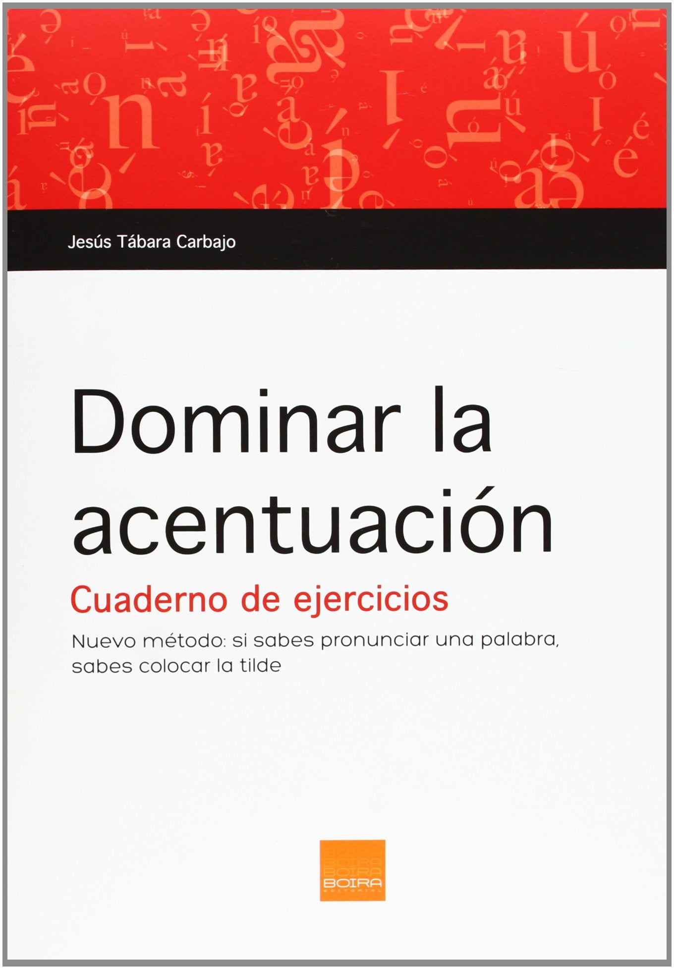 Tabara Carbajo, J: Dominar la acentuación : cuaderno para ha Learning & Reference