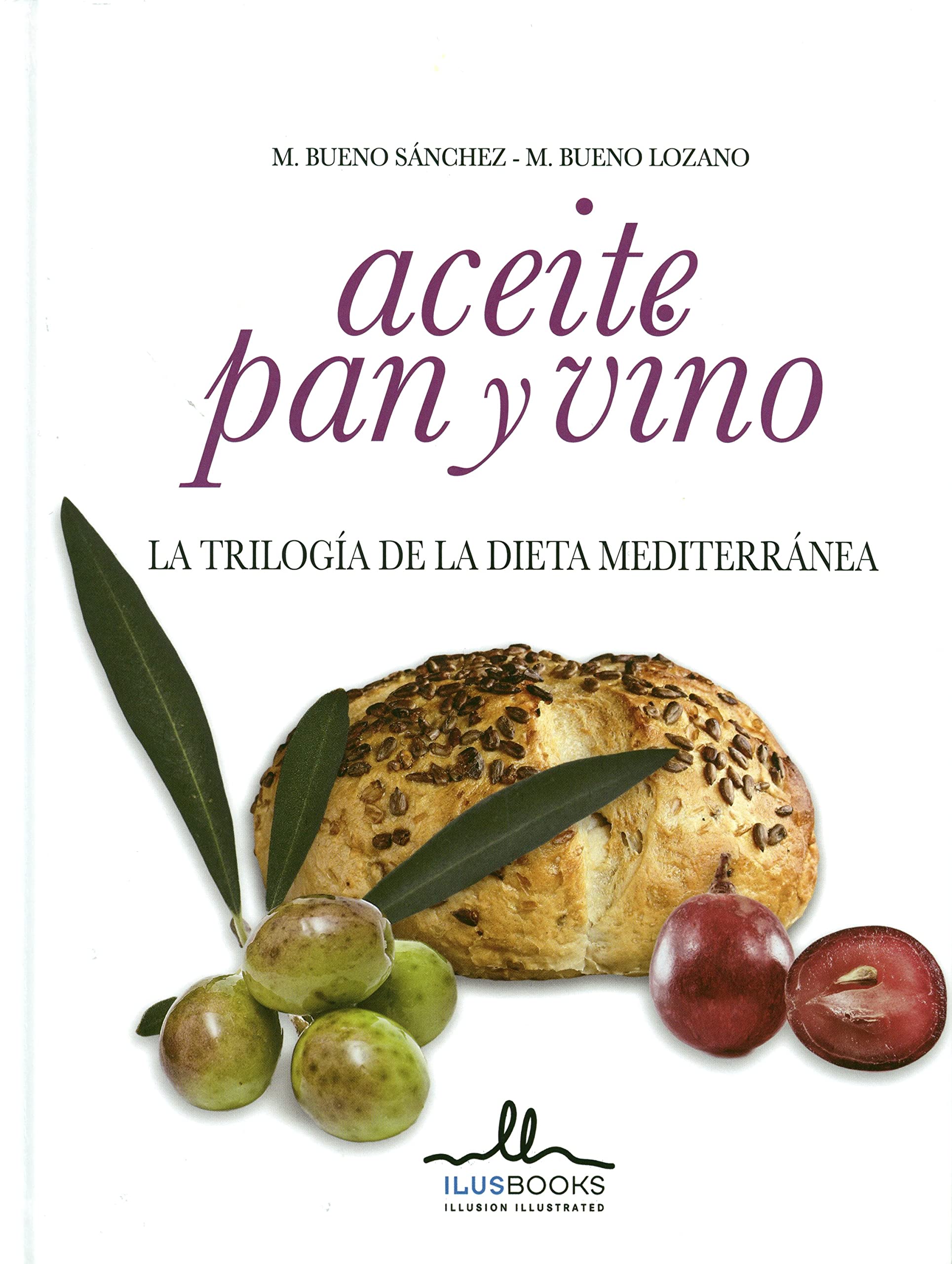 Aceite, pan y vino : la trilogía de la dieta mediterránea Leisure, Home & Garden