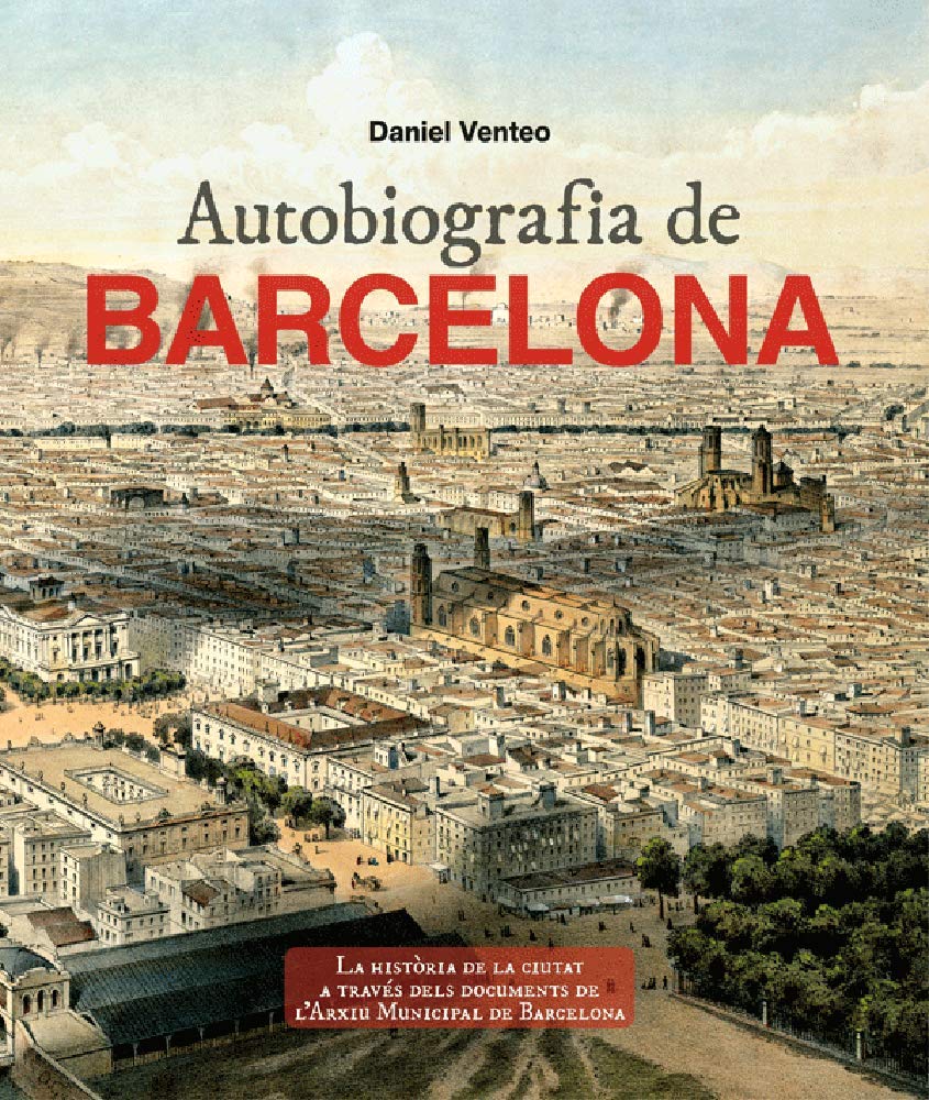 Autobiografia de Barcelona : La història de la ciutat a través dels documents de l'Arxiu Municipal de Barcelona Learning & Reference