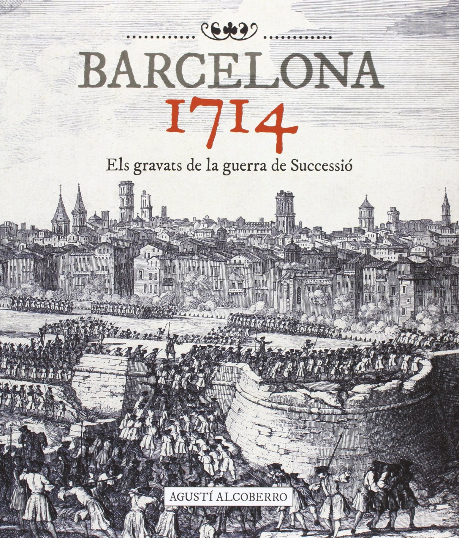 Alcoberro, A: Barcelona 1714 : Els gravats de la guerra de S Philosophy