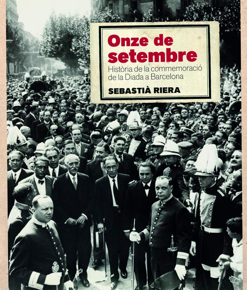 Onze de setembre : Història de la commemoració de la Diada a Barcelona Social Sciences