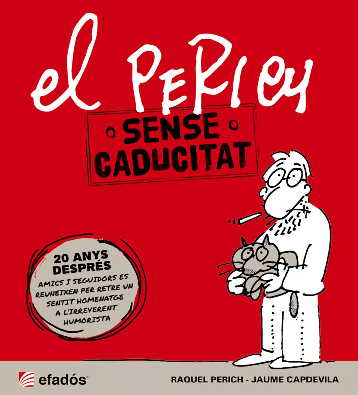 El Perich sense caducitat: 20 ANYS DESPRÉS. Homenatge al genial humorista book