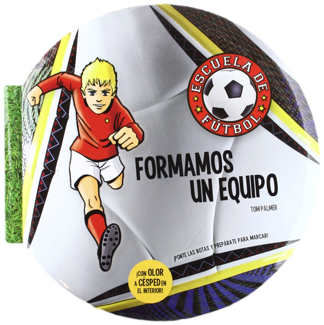 Escuela de fútbol 1. Formamos un equipo : ¡ponte las botas y prepárate para marcar! book