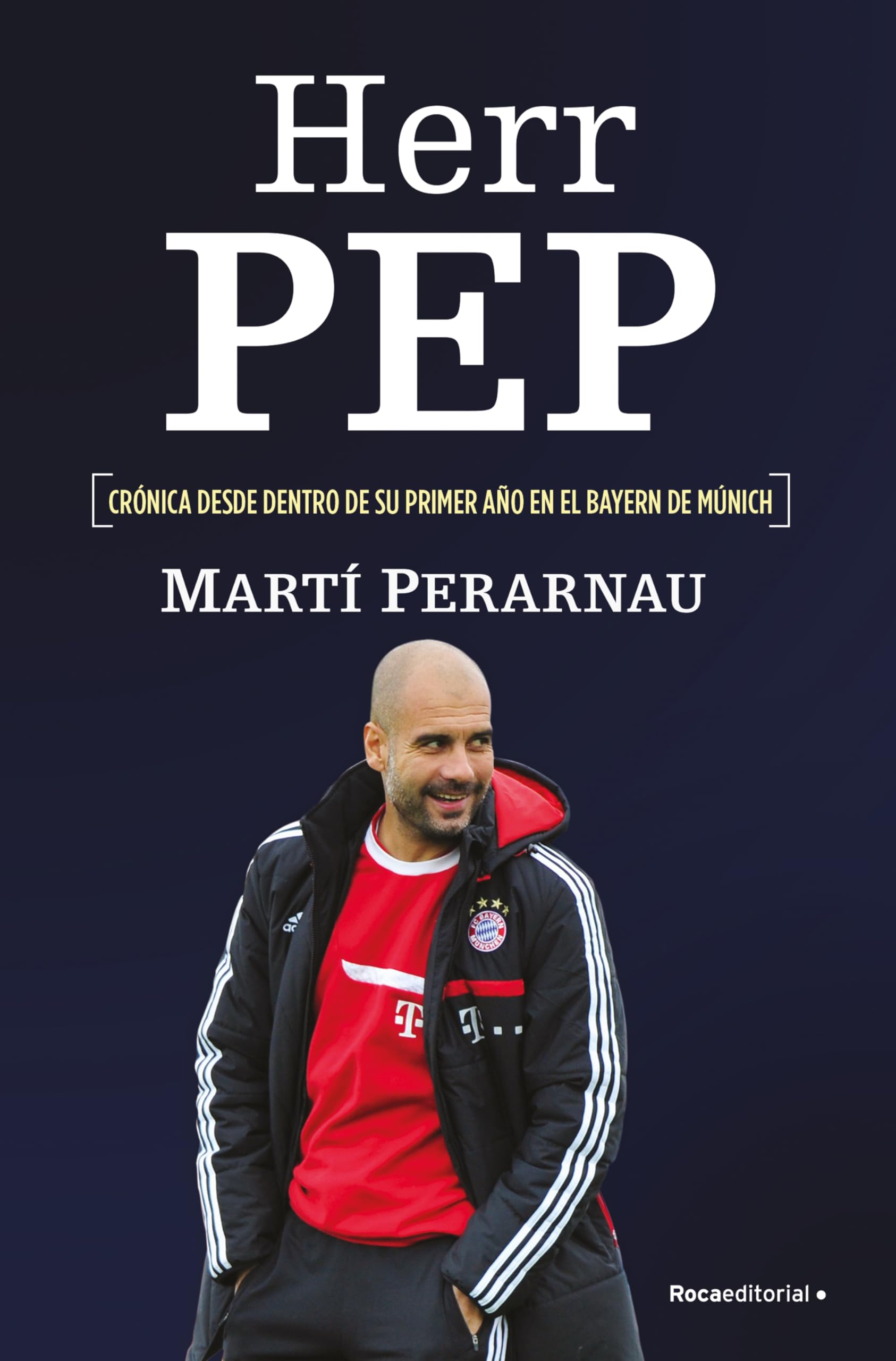 Herr Pep: Crónica desde dentro de su primer año en el Bayern de Múnich (Córner) Sports