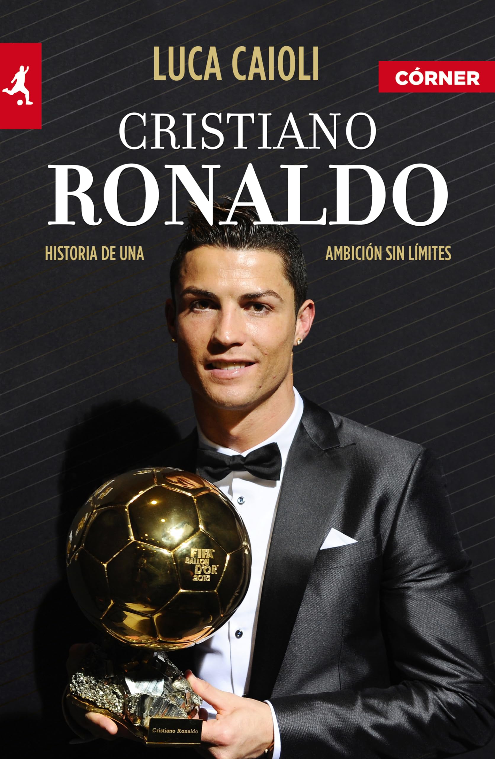 Cristiano Ronaldo: Historia De Una Ambicion Sin Limites book