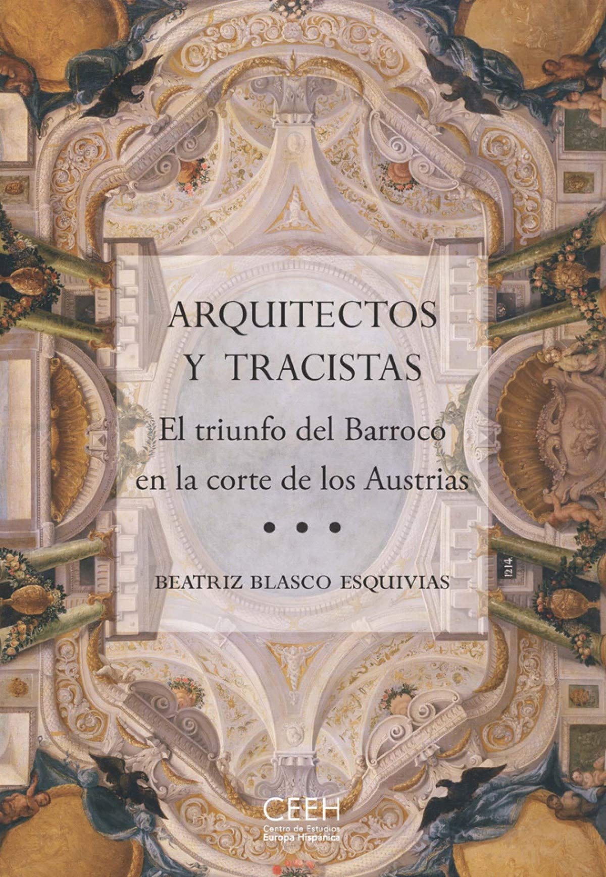 Arquitectos y tracistas : el triunfo del Barroco en la corte de los Austrias Architecture
