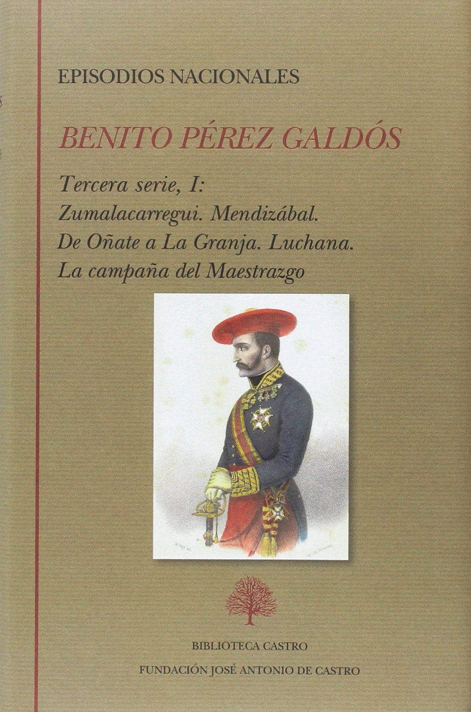 Episodios nacionales. Tercera serie I : Zumalacarregui. Mendizabal. De Oñate a La Granja. Luchana La campaña del Maestrazgo book