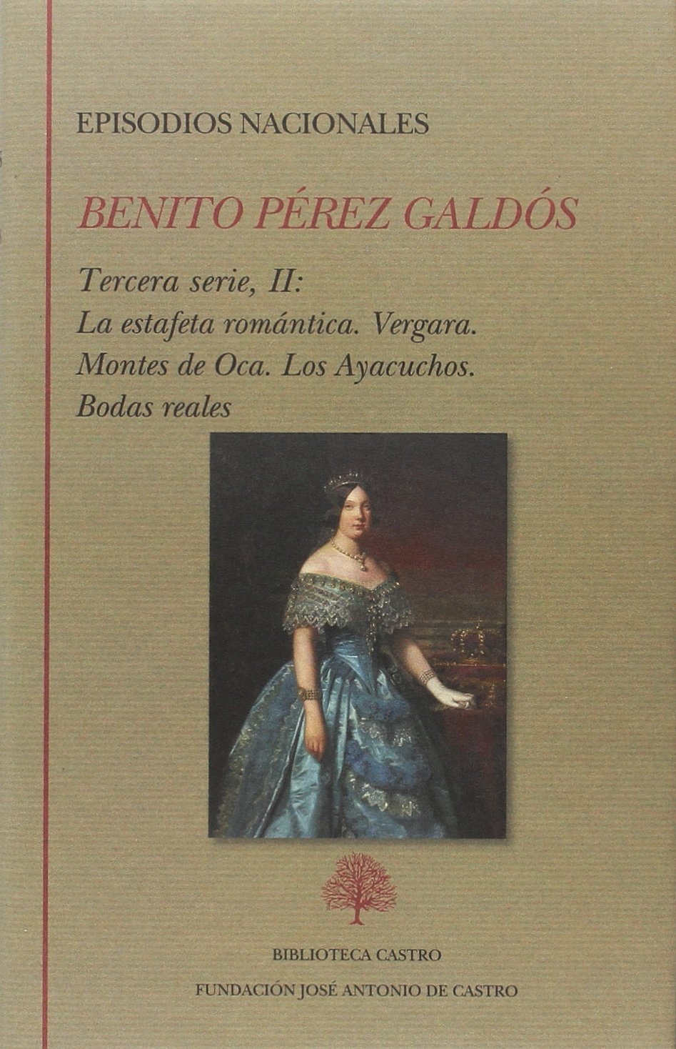 Episodios nacionales. Tercera serie II: La estafeta romántica. Vergara. Montes de Oca. Los Ayacuchos. Bodas reales book