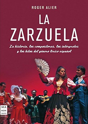 La Zarzuela: la historia, los compositores, los intérpretes y los hitos del género lírico español Social Sciences