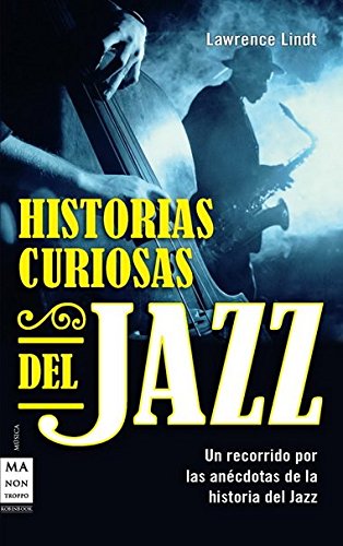 Historias curiosas del jazz: UN recorrido por las anecdotas de la historia del jazz book