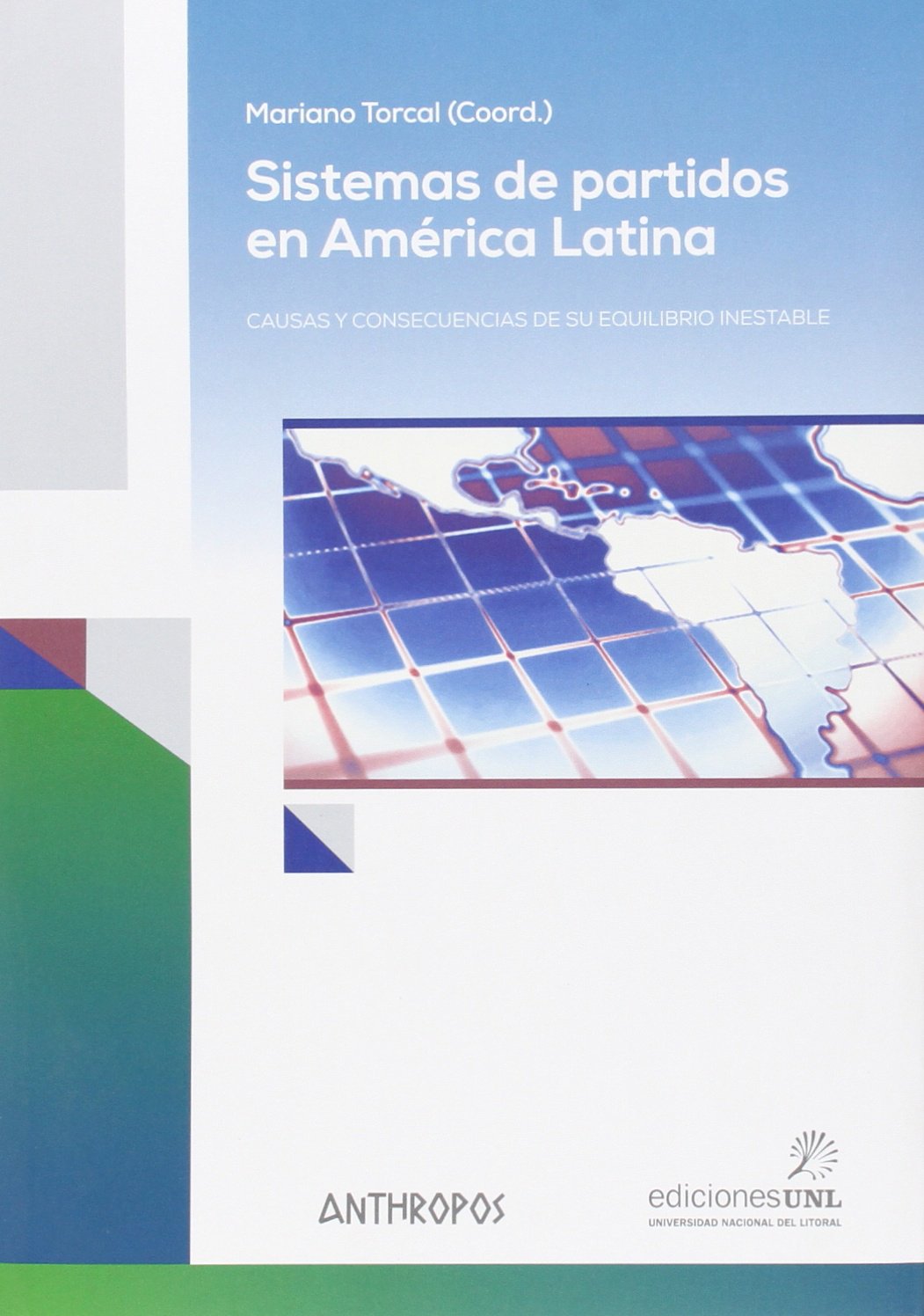 Sistemas de partidos en América Latina: Causas y consecuencias de su equilibrio inestable book