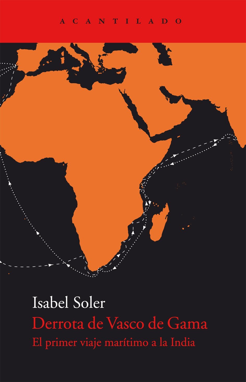 Derrota de Vasco de Gama : primer viaje marítimo a la India (El Acantilado, Band 227) Novels & Short Stories