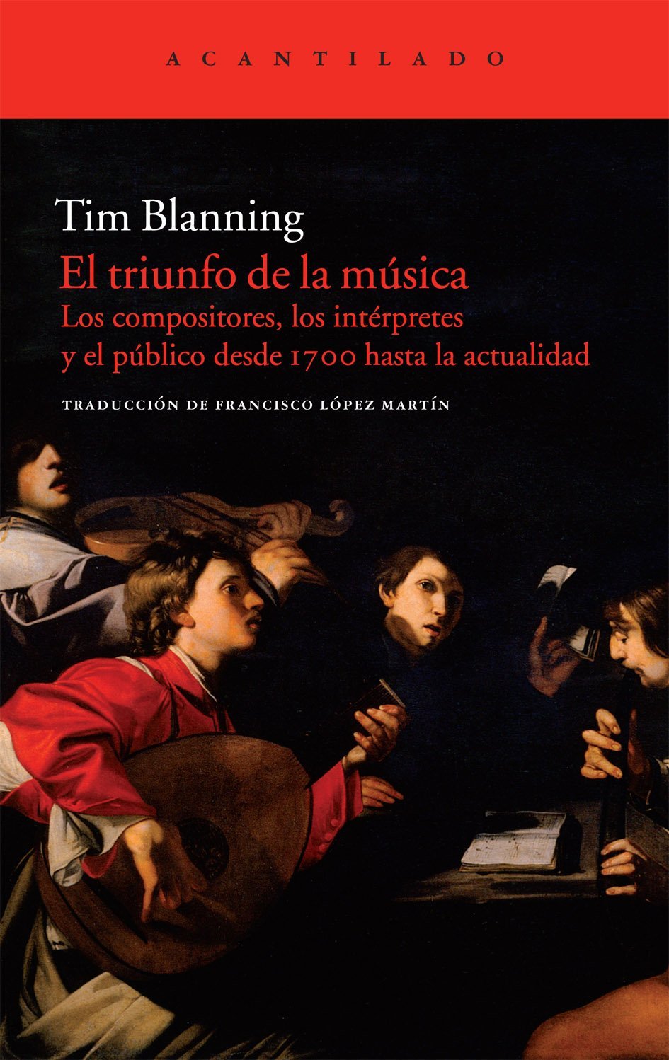 El triunfo de la música : los compositores, los intérpretes y el público desde 1700 hasta la actualidad (Acantilado, Band 239) Social Sciences