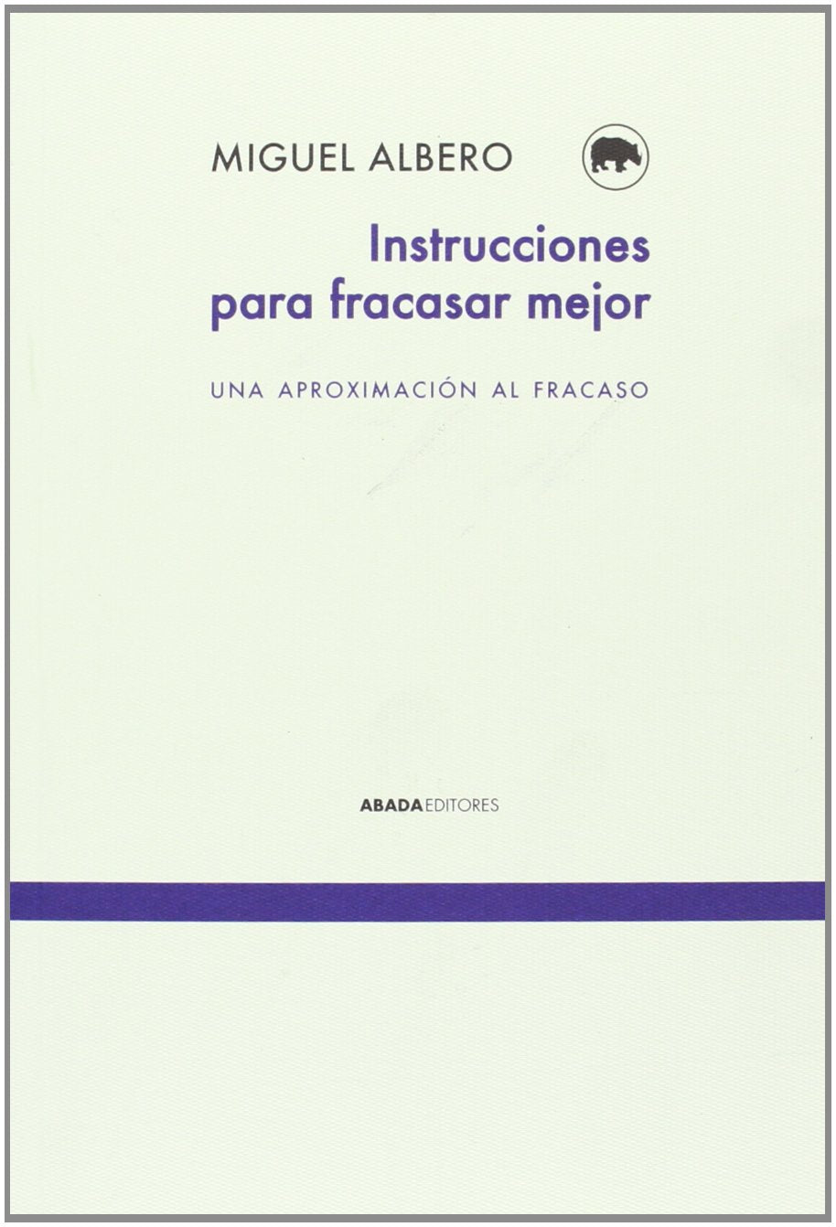 Instrucciones para fracasar mejor : una aproximación al fracaso Philosophy