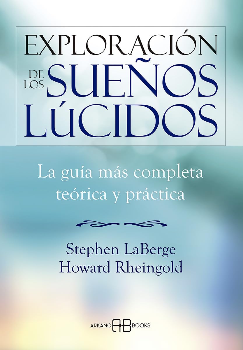 Exploración de los sueños lúcidos : la guía más completa teórica y práctica Psychology