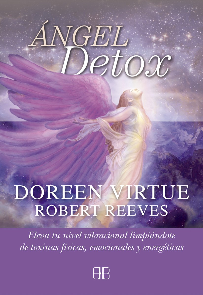 Ángel detox : eleva tu nivel vibracional limpiándote de toxinas físicas, emocionales y energéticas Religion & Esotericism