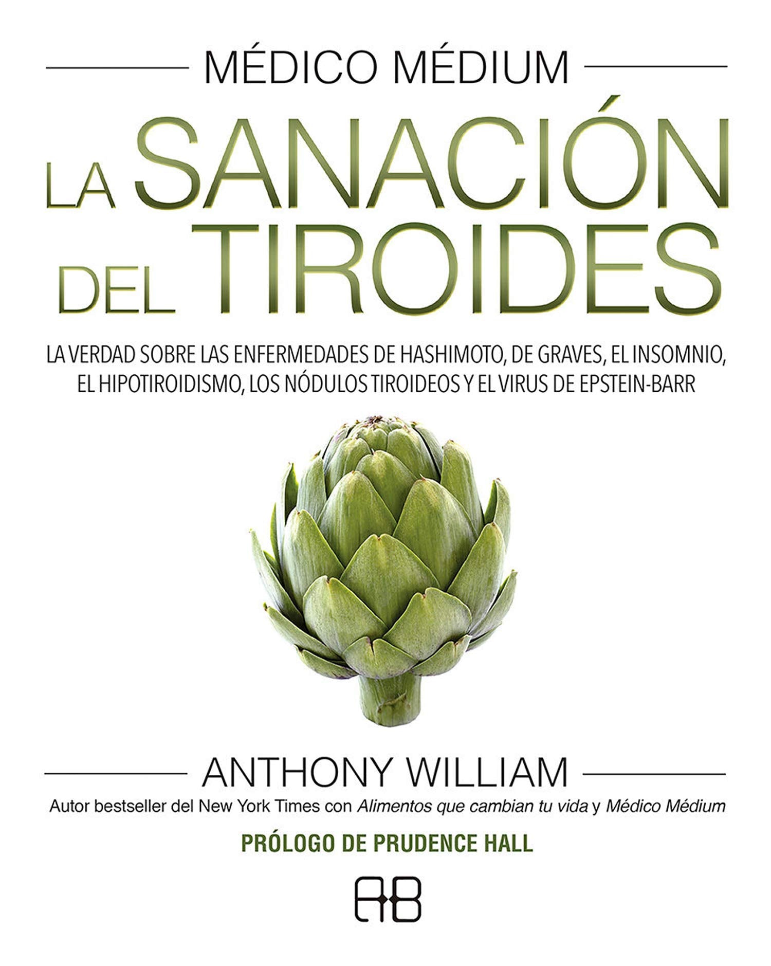 Médico Médium. La sanación del tiroides: La verdad sobre las enfermedades de Hashimoto, de Graves, el insomnio, el hipotiroidismo, los nódulos tiroideos y el virus de Epstein-Barr Books