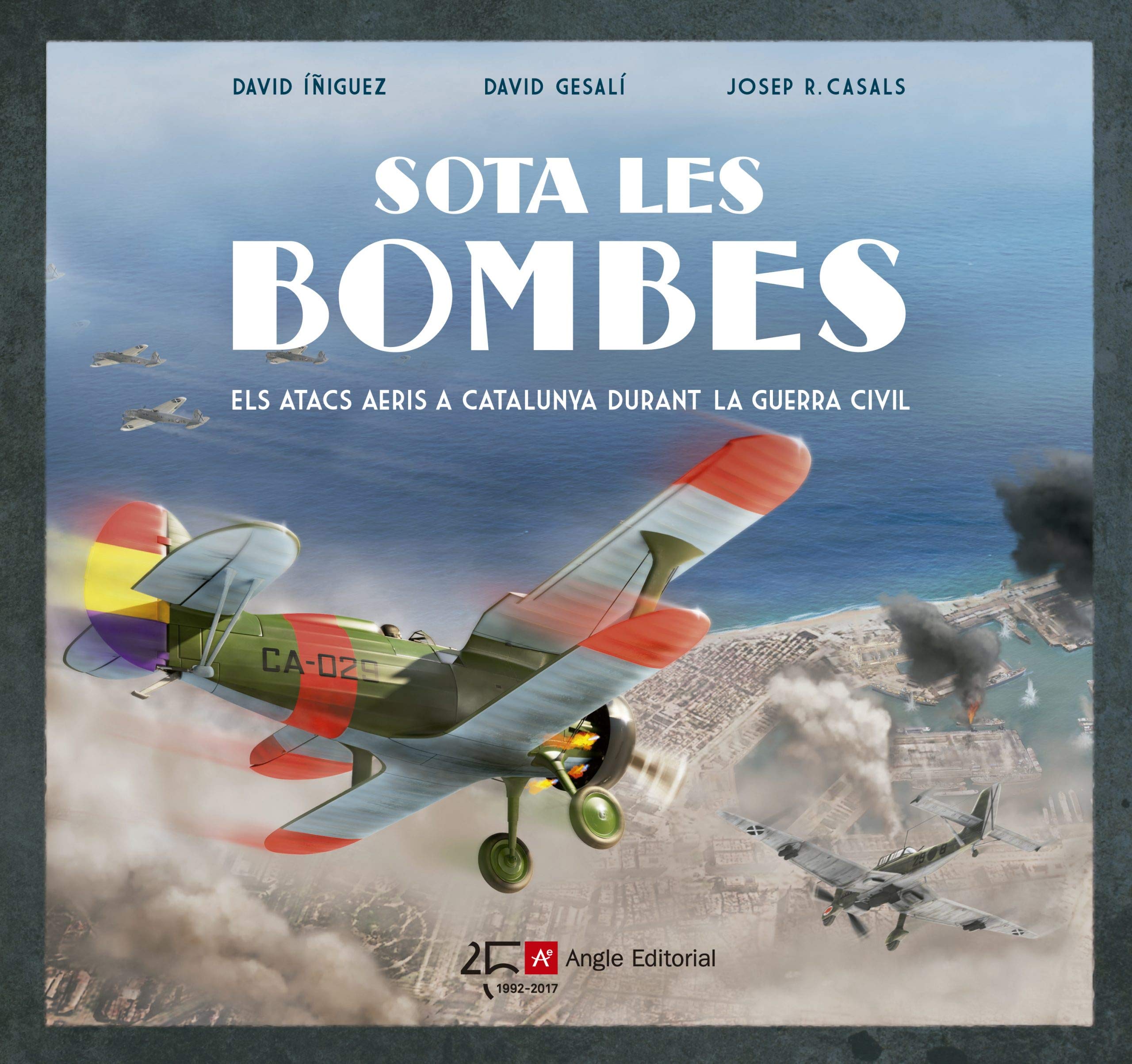 Sota les bombes: Els atacs aeris a Catalunya durant la Guerra Civil book