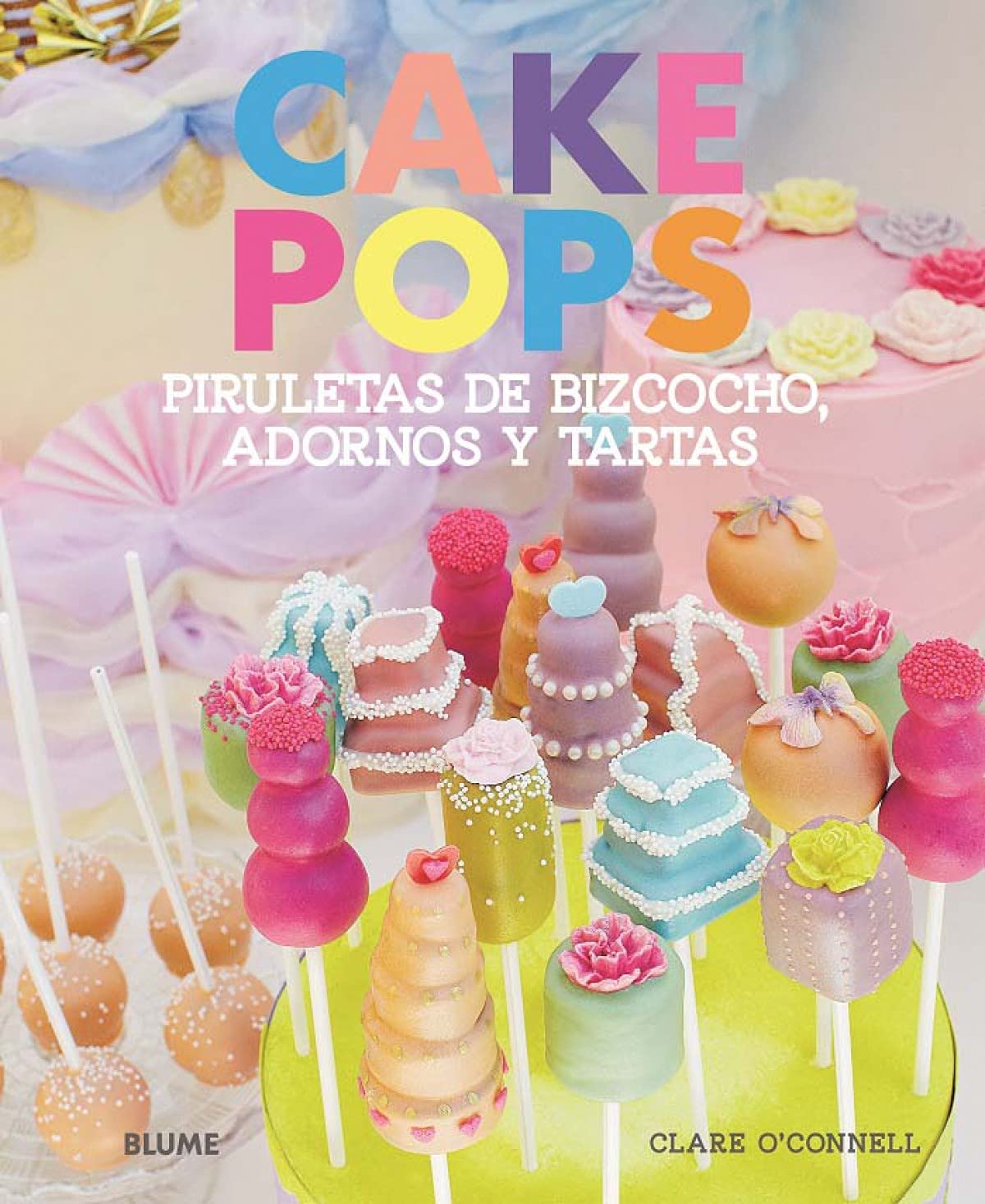 Cake Pops. Piruletas de bizcocho, adornos y tartas: Piruletas de bizcocho, adornos y tartas book