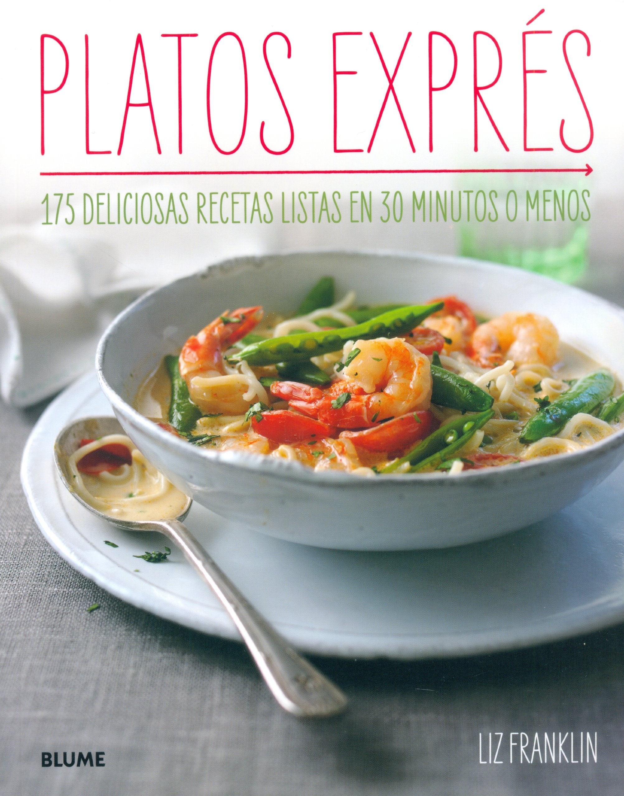 Platos exprés : 175 deliciosas recetas listas en 30 minutos o menos Leisure, Home & Garden