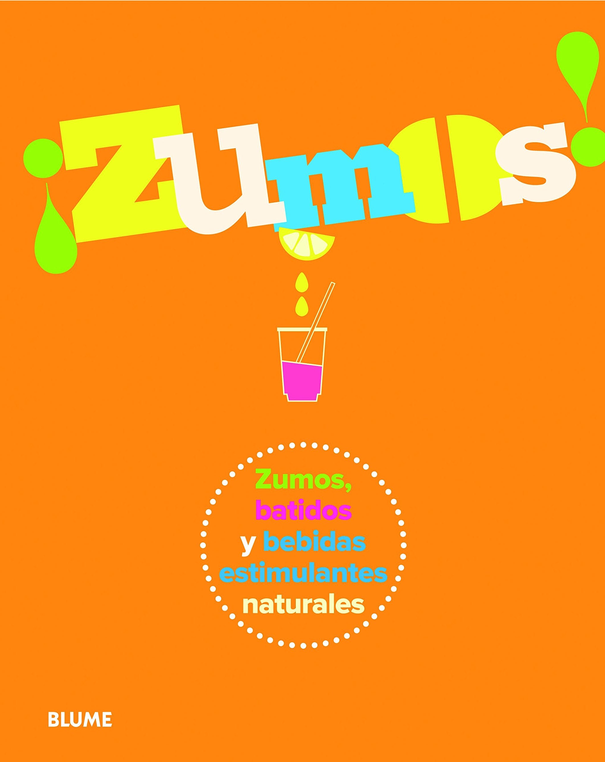 ¡Zumos! : zumos, batidos y bebidas estimulantes naturales Leisure, Home & Garden